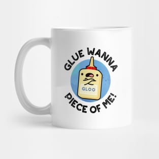 Glue Wanna Piece Of Me Cute Pun Mug